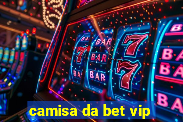 camisa da bet vip